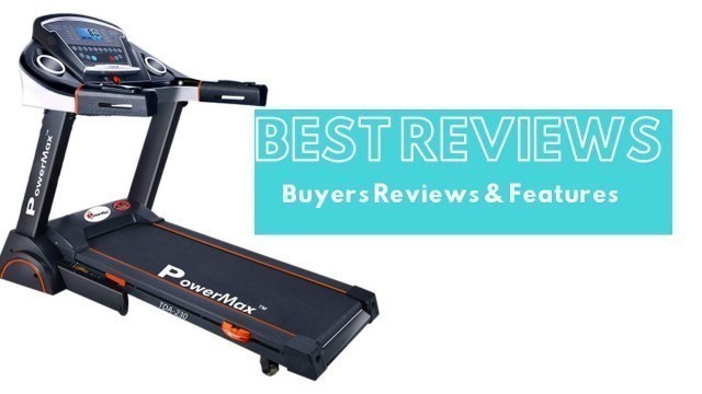 'New Powermax Fitness TDA 230 2.0HP Treadmill Customers Reviews ₹ 38,999'
