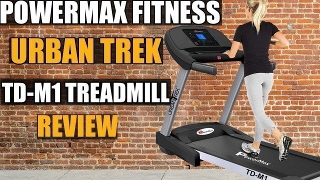 'powermax fitness urban trek TD-M1 treadmill review | powermax fitness urban trek TD-M1 treadmill'