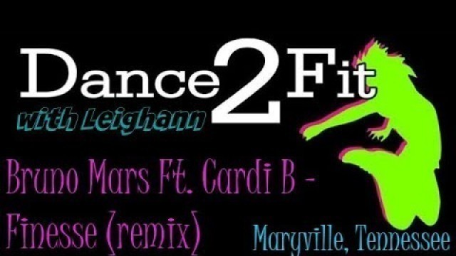 'Dance2Fit with Leighann - Finesse (remix) by Bruno Mars Ft. Cardi B.'