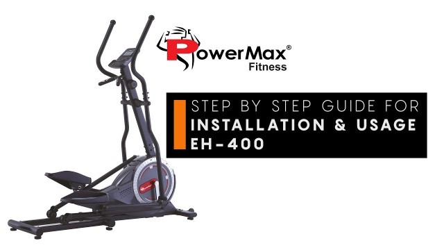 'PowerMax Fitness EH-400 Light Commercial Elliptical Cross Trainer   Installation & Usage Guide'