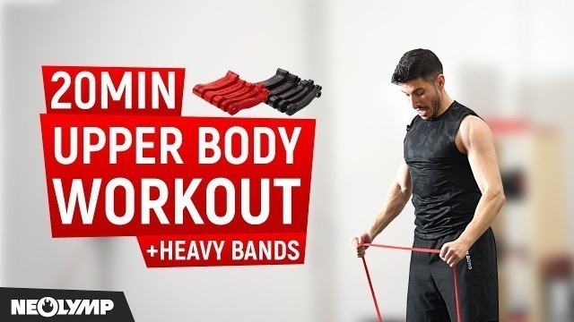 '20 MIN UPPER BODY WORKOUT - WITH HEAVY RESISTANCE BANDS | NEOLYMP'