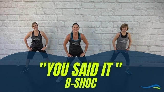 '\"You Said It\" by B SHOC // Cardio Strength™ // Body & Soul® Fitness'