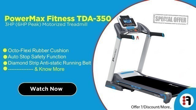'PowerMax Fitness TDA-350 3HP | Review, Motorized Treadmill For Home Use @ Best Price in India'