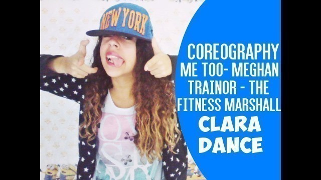 'Me Too - Meghan Trainor - Cover (Coreography The Fitness Marshall) I Por Clara Dance'