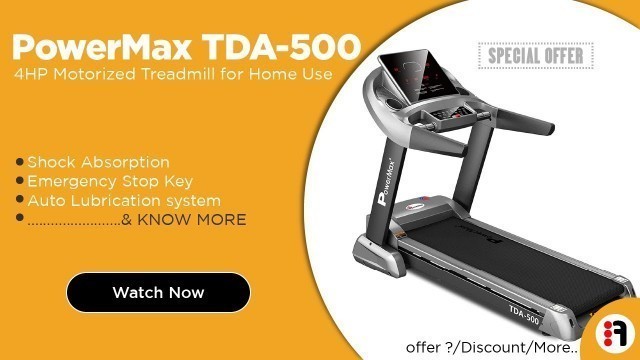 'PowerMax Fitness TDA-500 4HP | Detailed info. Motorized Treadmill for Home Use @ Best price in India'
