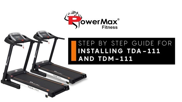 'PowerMax Fitness TDA-111 and TDM-111 Motorized Treadmill  [ DIY Installation Guide ]'