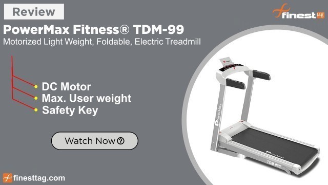 'PowerMax Fitness TDM-99 Series | Review, Light Weight & Foldable Treadmill @ Best price in India'