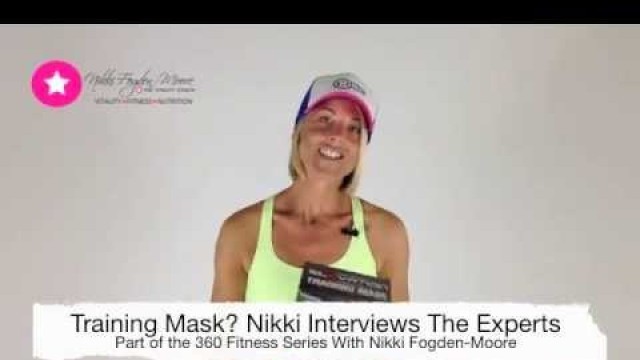 'Nikki\'s 360 Fitness Series - Training Mask Interview'