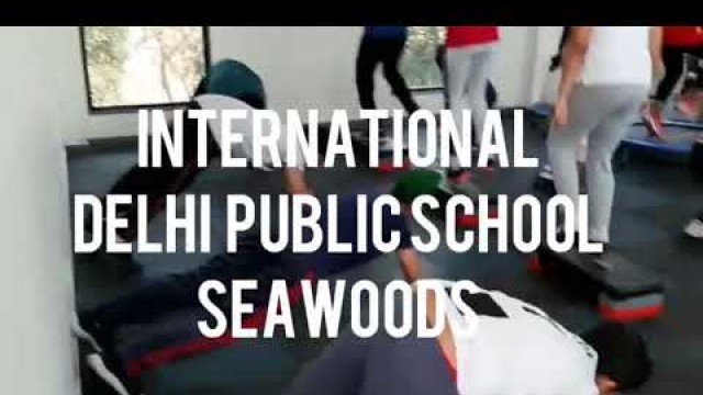'MAX FITNESS TRAINING SESSION AT INTERNATIONAL DELHI PUBLIC SCHOOL - SEAWOODS NEAR NRI COLONY'