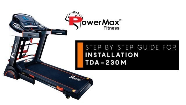 'Powermax Fitness TDA-230M MultiFunction Motorized Treadmill - [DIY Installation Guide]'