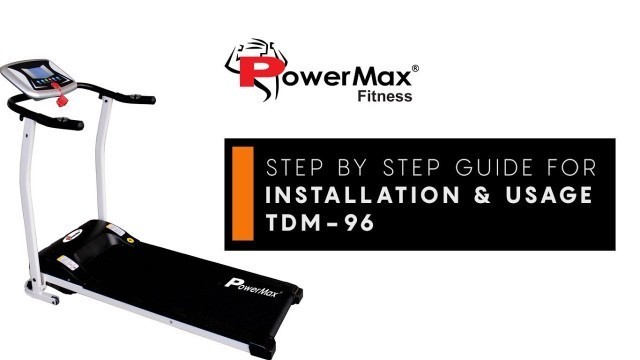 'Powermax Fitness TDM-96 Treadmill - Installation & How to Use Guide'