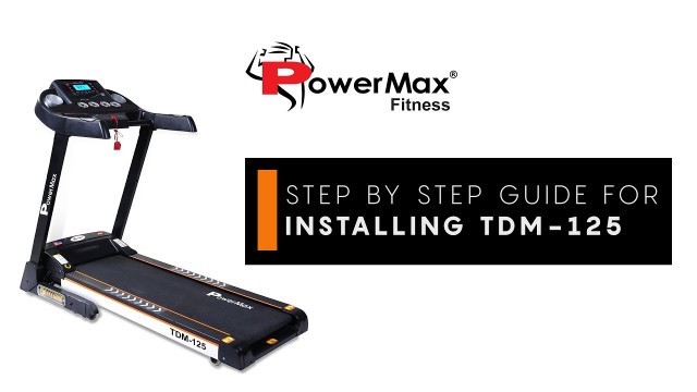 'PowerMax Fitness TDM-125  Treadmill [ DIY Installation Guide ]'