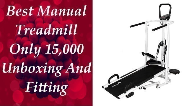 'Best Manual Treadmill Unboxing And Fitting In India || PowerMax Fitness MFT-410 Manual Treadmill'
