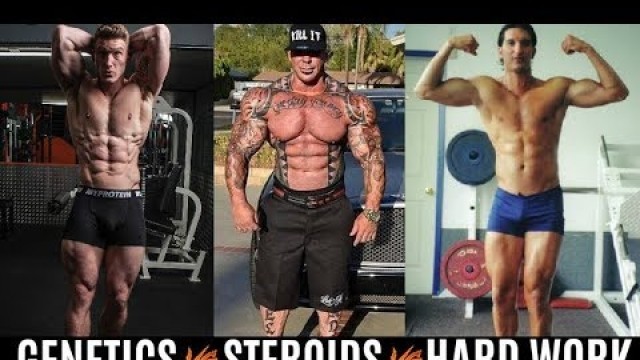 'GENETICS vs STEROIDS vs HARD WORK'