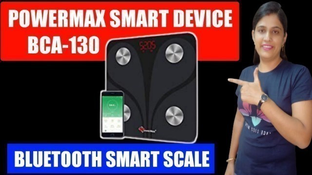 'Powermax Smart Device BCA-130 Bluetooth Smart Scale - Measure Weight, BMI, BMR, Body Fat'