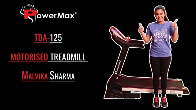 'Powermax Fitness TDA-125 Motorized Treadmill w/ Auto Incline - ft. MALVIKA SHARMA'