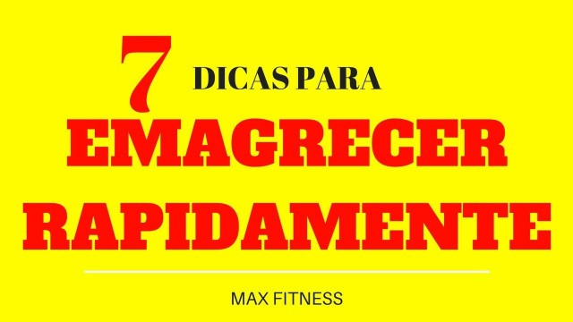 '7 dicas para emagrecer rapidamente | Max Fitness - Dicas para emagrecer naturalmente 1'
