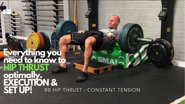 'THE COMPLETE GUIDE TO HIP THRUSTING! EXECUTION & IDEAL SET UP.'
