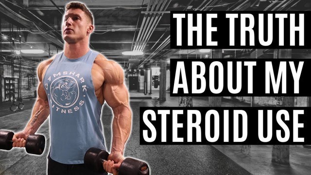 'The truth about my steroid use'
