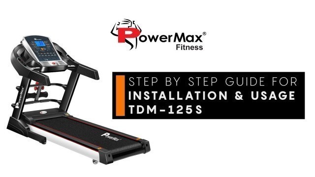 'Powermax Fitness TDM-125S - (Oct \'17 Model) ||  Installation Guide and How to use'