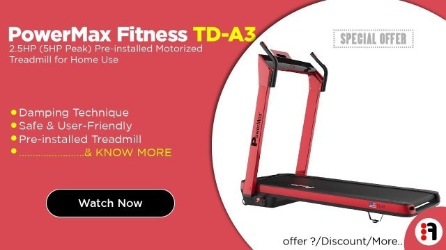 'PowerMax Fitness TD-A3 2.5HP | Review, Pre-installed Motorized Treadmill for Home Use @ Best Price'